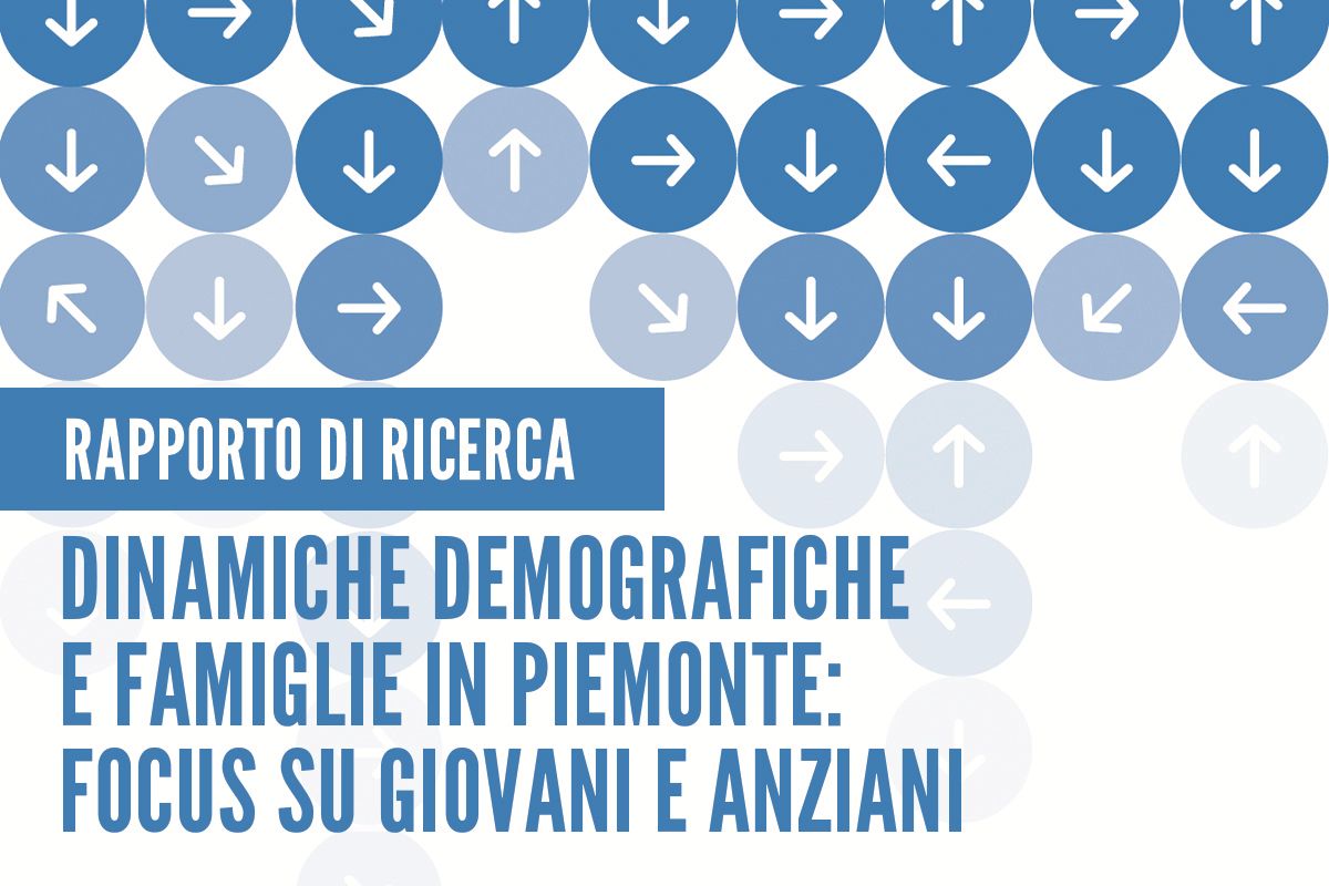 Dinamiche demografiche e famiglie in Piemonte