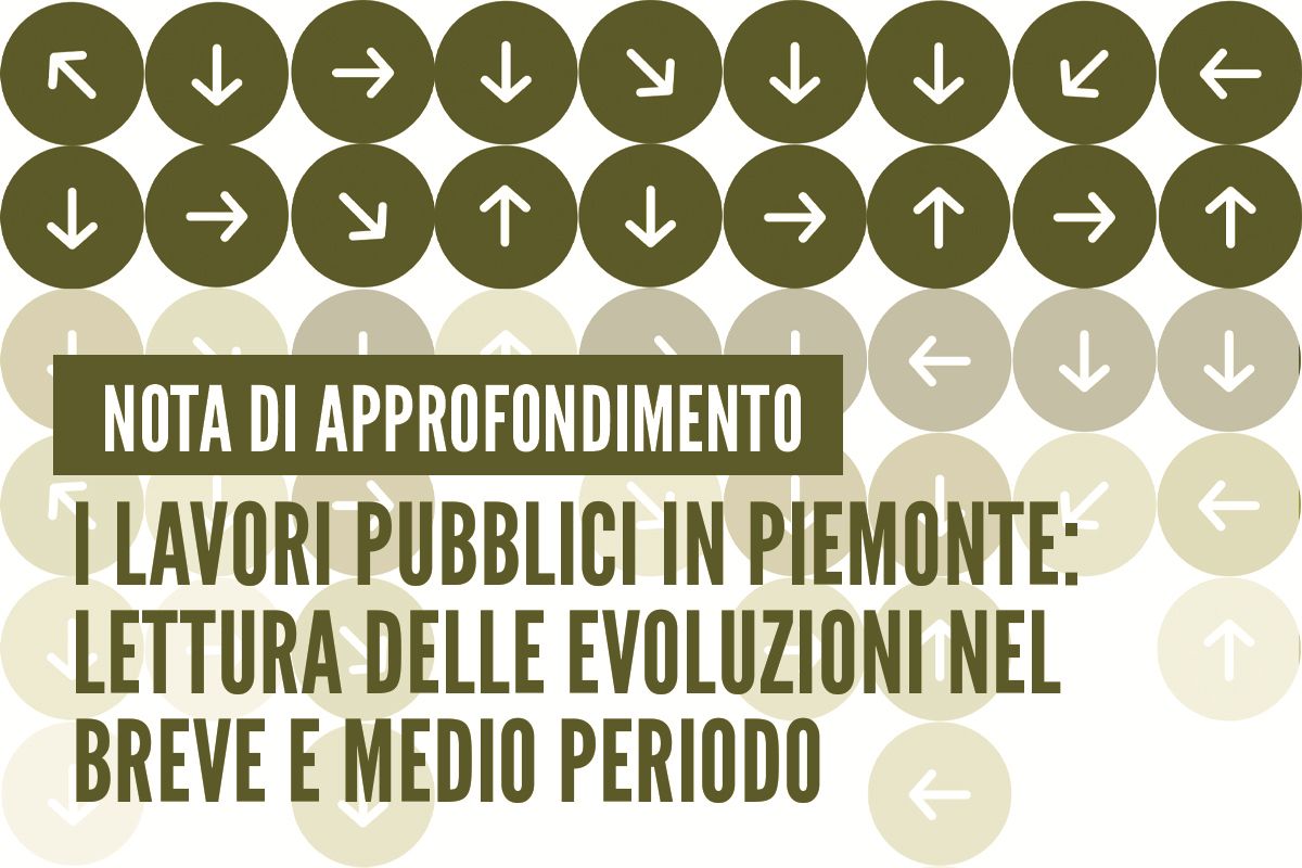 I lavori pubblici in Piemonte: lettura delle evoluzioni nel breve e medio periodo